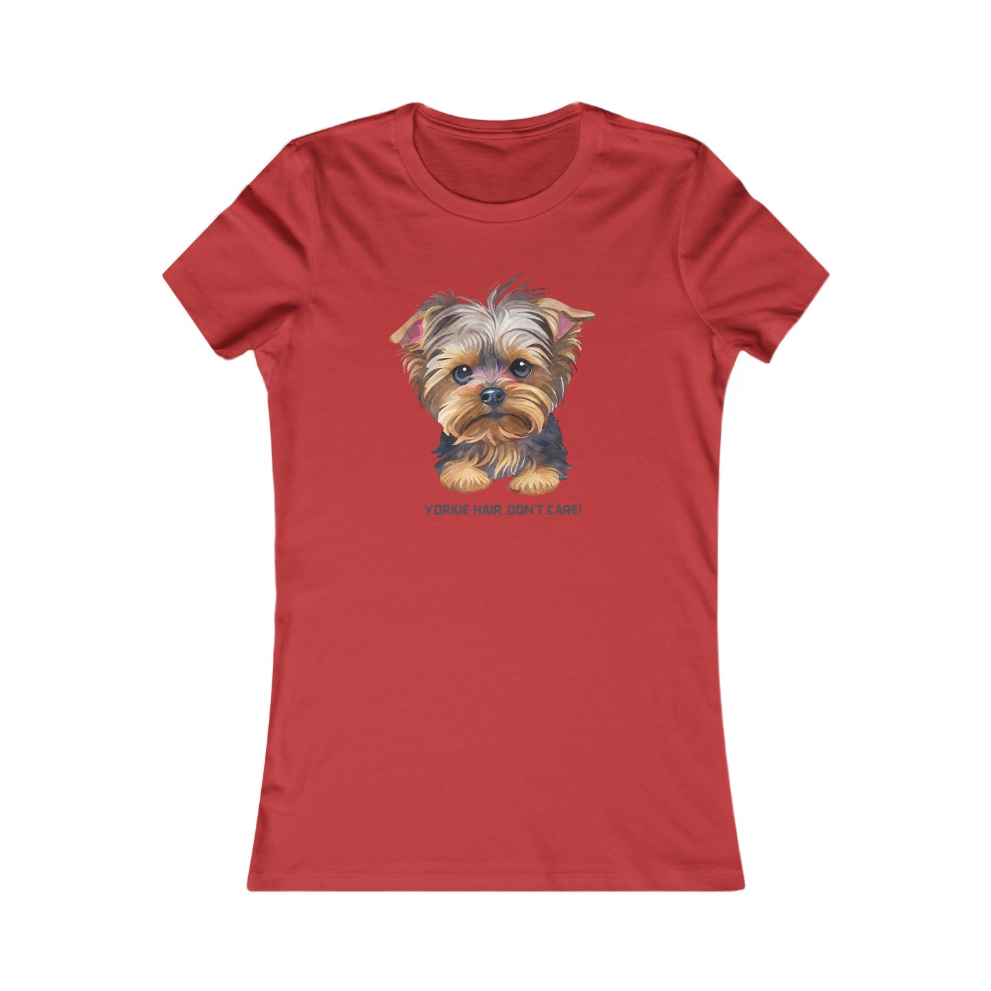 Yorkie hair, don’t care Women's Favorite Tee