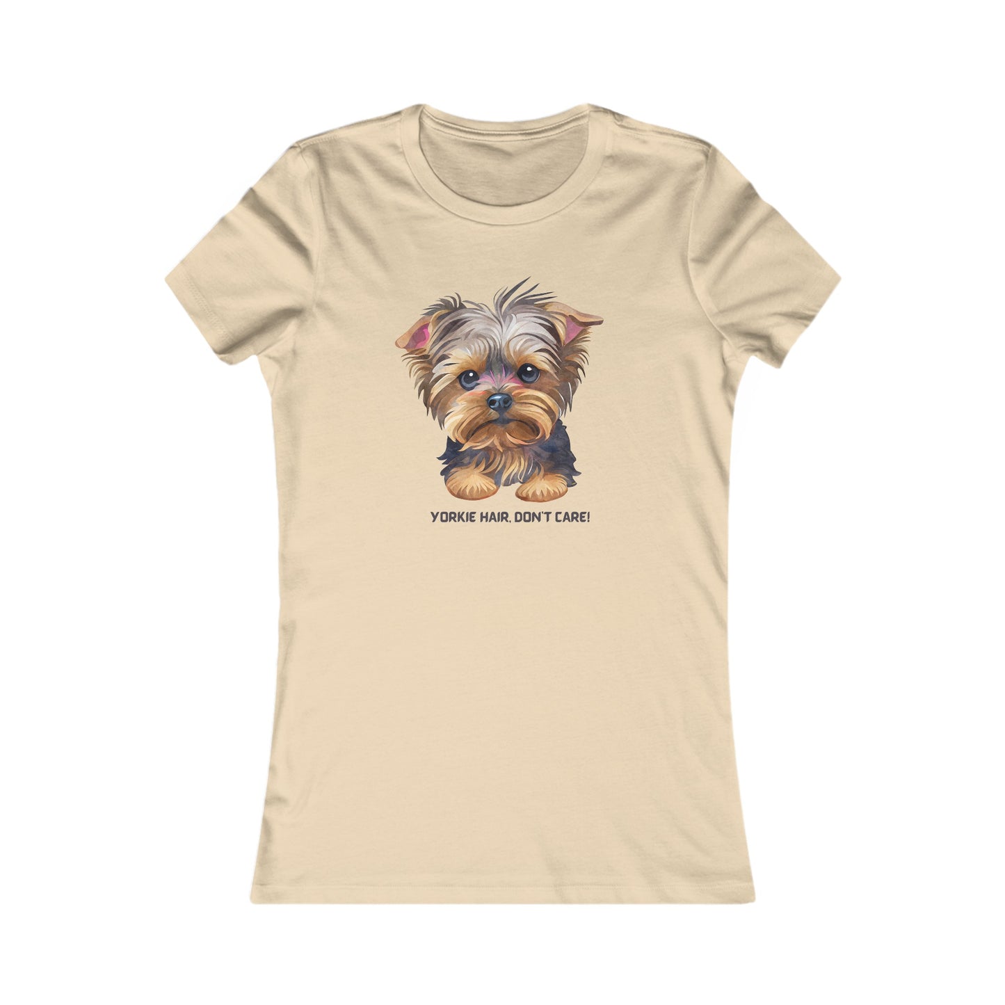 Yorkie hair, don’t care Women's Favorite Tee