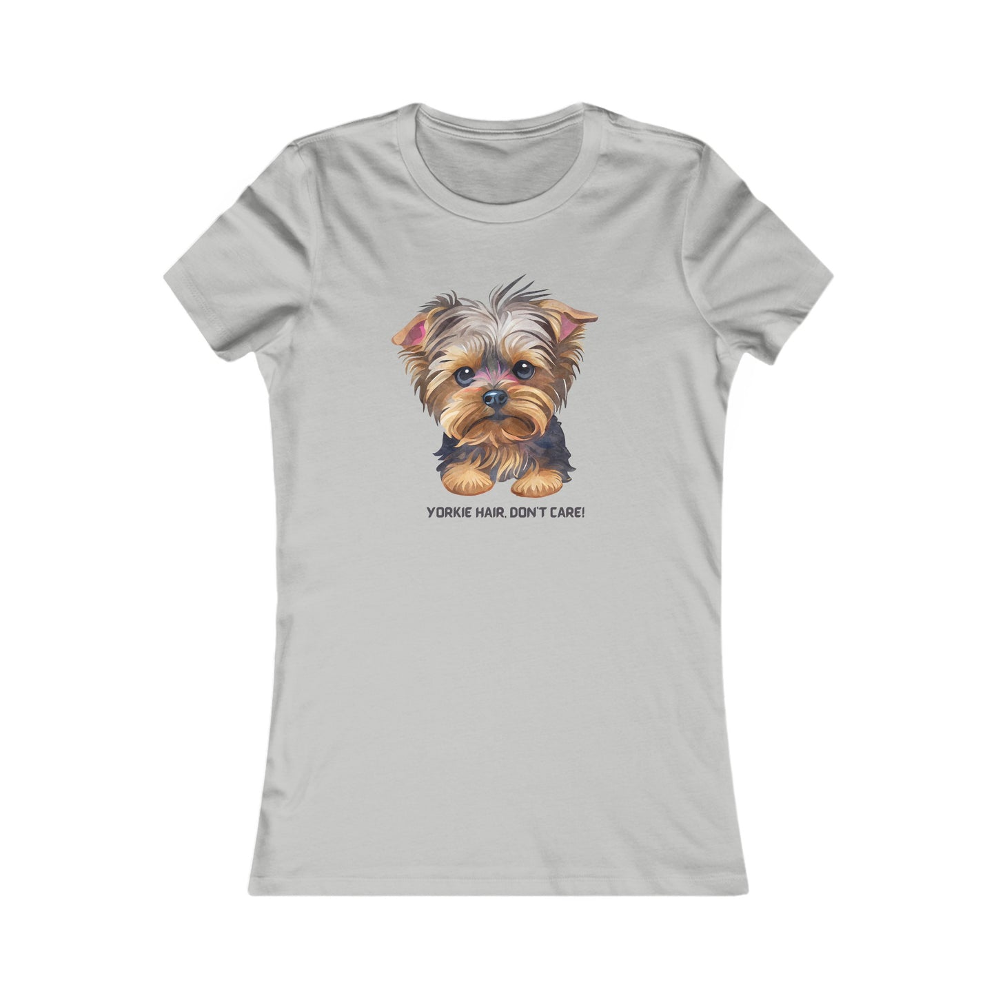 Yorkie hair, don’t care Women's Favorite Tee